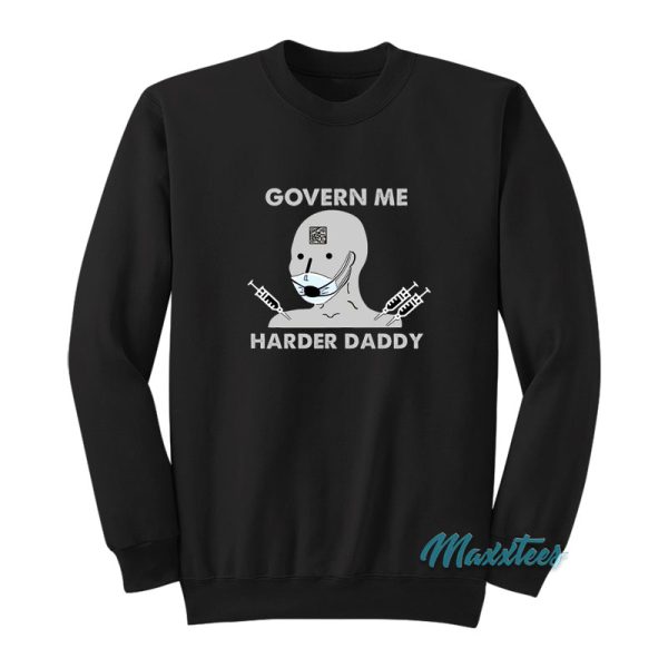 Govern Me Harder Daddy Sweatshirt