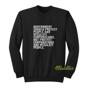 Government Should Protect People and Regulate Sweatshirt 1