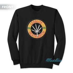 Grateful Deathmatch Legalize Sweatshirt 1