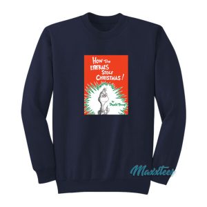 Grinch How The Liberals Stole Christmas Sweatshirt