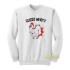 Guess What Chicken Butt Sweatshirt