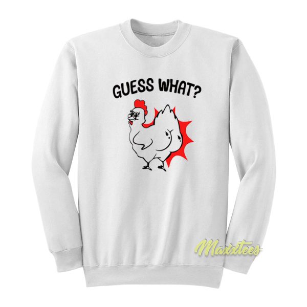 Guess What Chicken Butt Sweatshirt