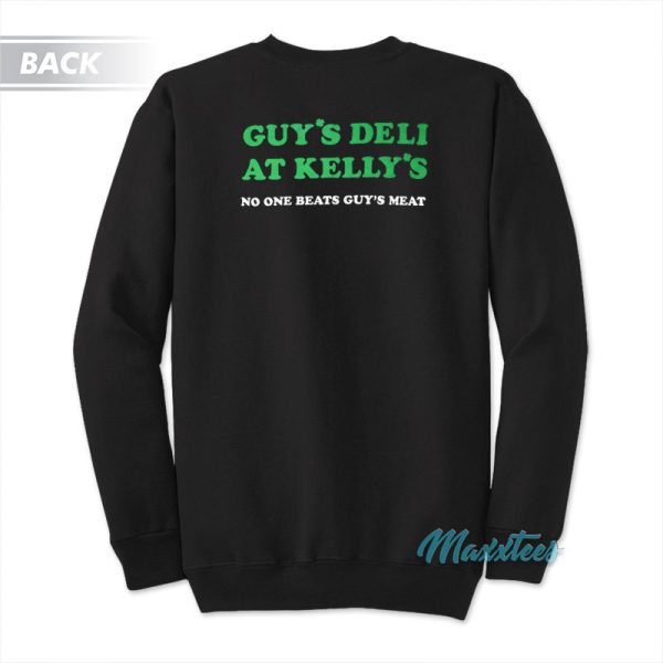 Guy’s Deli At Kelly’s No One Beats Guy’s Meat Sweatshirt