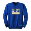 Half Hood Half Holy Sweatshirt