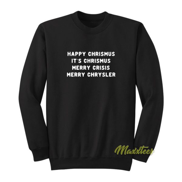 Happy Chrismus It’s Chrismus Sweatshirt