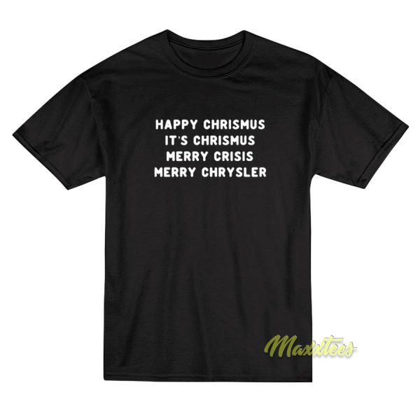 Happy Chrismus It’s Chrismus T-Shirt