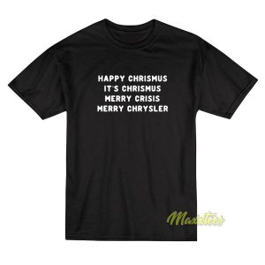 Happy Chrismus It’s Chrismus T-Shirt