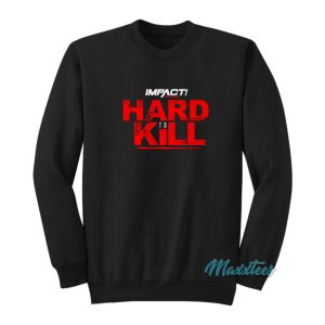 Hard To Kill Sweatshirt 2