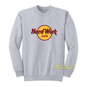 Hard Work Cafe Sweatshirt