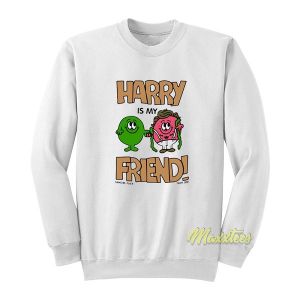 Harry Is My Friends Fangirl Flair TPWK Sweatshirt