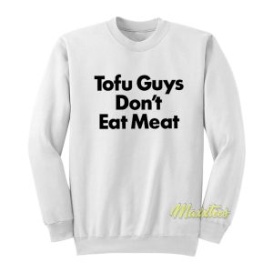 Harry Styles Tofu Guys Dont Eat Meat Sweatshirt 1