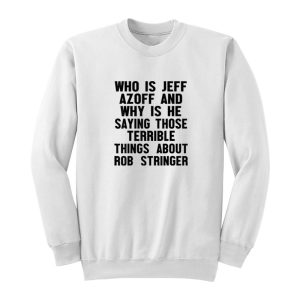Harry Styles Who Is Jeff Azoff Sweatshirt 1