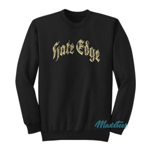 Hate Edge Sweatshirt 1