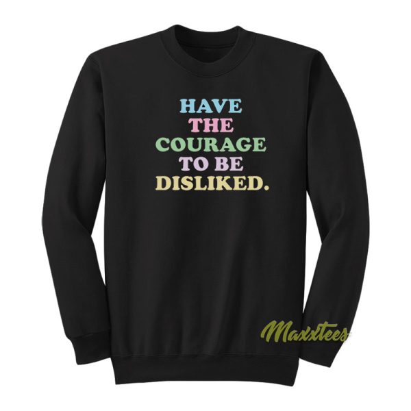 Have The Courage To Be Disliked Sweatshirt