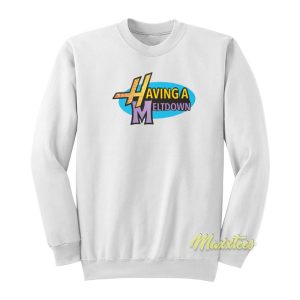 Having A Meltdown Sweatshirt