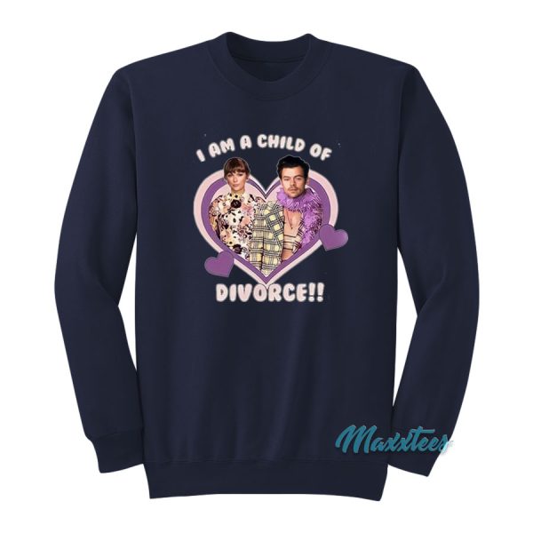 Haylor I Am A Child Of Divorce Sweatshirt