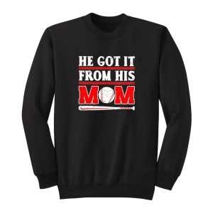 He Got It From His Mom Funny Baseball Sweatshirt 1