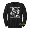 Heart Attack Mane Take Me Out Like A Kennedy Sweatshirt