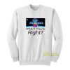 Heaven Gate What If They Re Right Sweatshirt