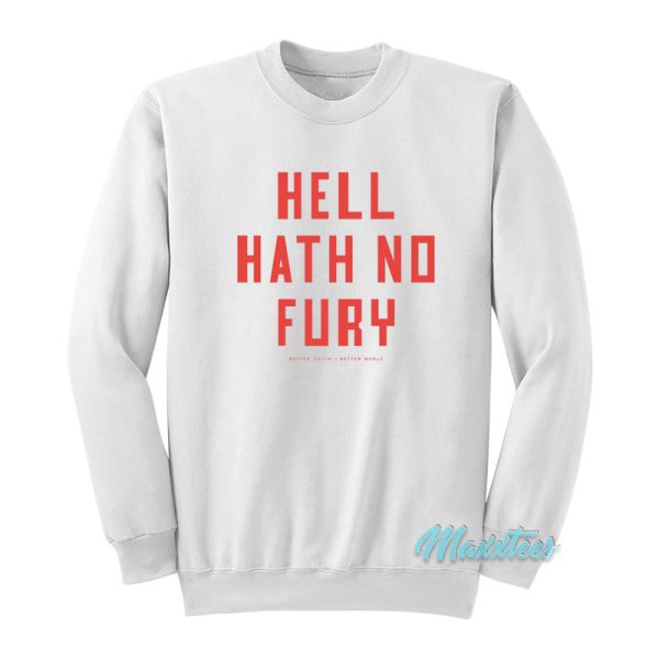 Hell Hath No Fury Better South Sweatshirt