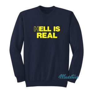 Hell Is Real Sweatshirt 1