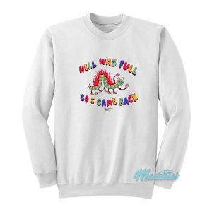 Hell Was Full So I Came Back Sweatshirt