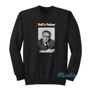 Hell is Patient Kissinger Sweatshirt 1