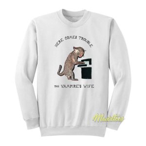 Here Comes Trouble Cat The Vampire’s Wife Sweatshirt