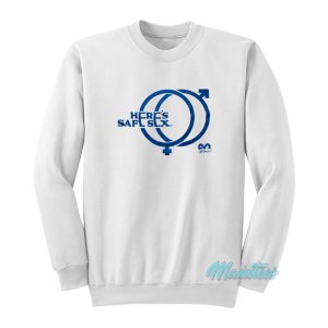 Here’s Safe Sex Sweatshirt