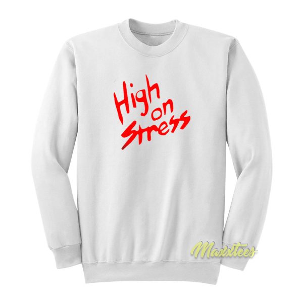 High On Stress Sweatshirt