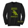 Hippity Hoppity Get Off My Property Sweatshirt