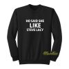 Ho Said She Like Steve Lacy Sweatshirt