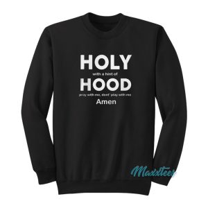 Holly With A Hint Of Hood Pray With Me Sweatshirt