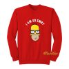 Homer Simpsons I Am So Smrt Sweatshirt