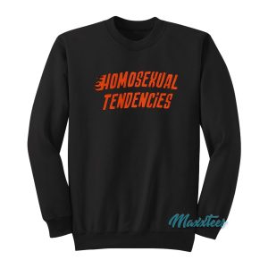 Homosexual Tendencies Sweatshirt 1