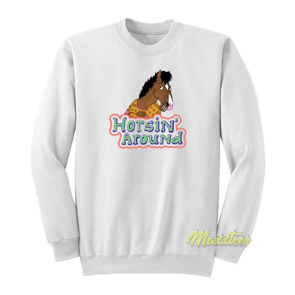 Horsin Around Bojack Horseman Sweatshirt