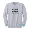 Hot Dad Summer We Are The Snacks Sweatshirt