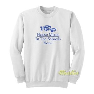 House Music In The Schools Sweatshirt