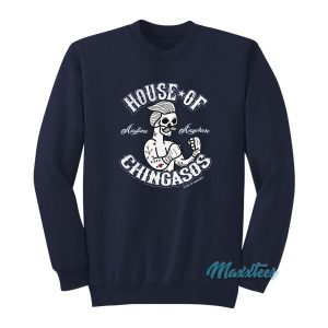 House Of Chingasos Anytime Anywhere Sweatshirt