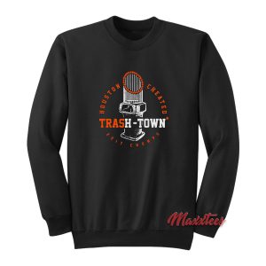 Houston Cheated Trash Town Sweatshirt