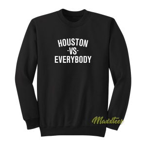 Houston VS Everybody Sweatshirt 1