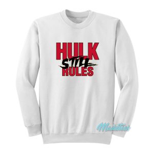 Hulk Hogan Hulk Still Rules Sweatshirt 1