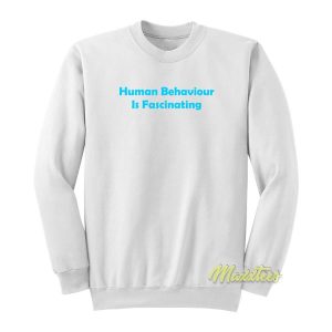 Human Behaviour Is Fascinating Sweatshirt 2