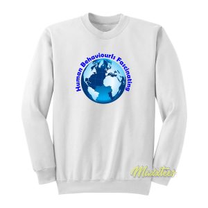 Human Behaviour Sweatshirt 1