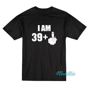 I Am 39 Plus Middle Finger Fuck Sweatshirt