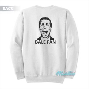 I Am A Hardcore Christian Bale Fan Sweatshirt 3