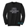 I Am A Little Cisgender Bitch Sweatshirt