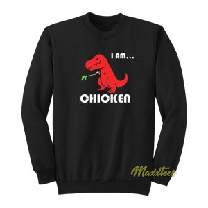 I Am Chicken Sweatshirt