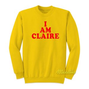 I Am Claire Sweatshirt