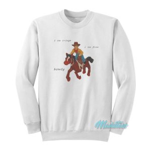 I Am Cringe I Am Free Howdy Sweatshirt